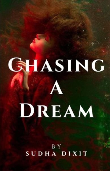 Cover for Sudha Dixit · Chasing a Dream (Paperback Book) (2022)
