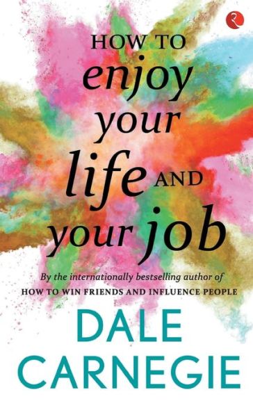 How to Enjoy Your Life and Your Job - Dale Carnegie - Books - Rupa Publications India Pvt. Ltd - 9788129140210 - May 26, 2016