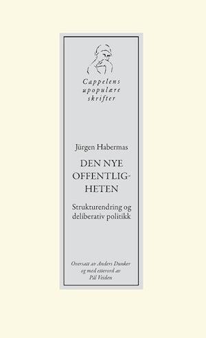 Cover for Jürgen Habermas · Cappelens upopulære skrifter: Den nye offentligheten : stukturendring og deliberativ politikk (Heftet bok) (2023)