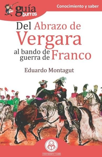 Cover for Eduardo Montagut · GuiaBurros Del abrazo de Vergara al Bando de Guerra de Franco: Episodios clave de nuestra historia - Guiaburros (Paperback Book) (2020)