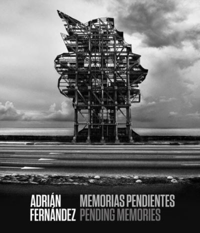 Cover for Ivan De la Nuez · Adrian Fernandez: Memorias pendientes / Pending Memories (Hardcover Book) (2022)