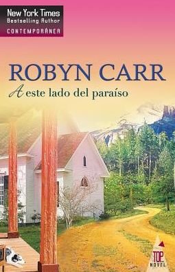 Cover for Robyn Carr · A este lado del paraiso (Taschenbuch) (2017)