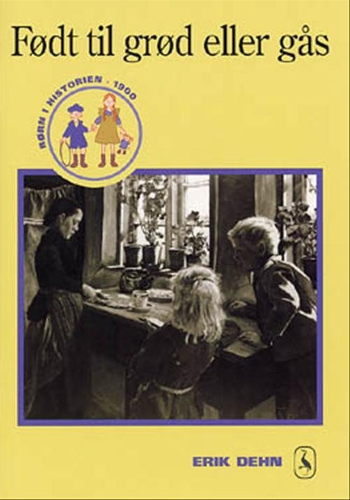 Cover for Erik Dehn · Børn i historien: Født til grød eller gås (Taschenbuch) [1. Ausgabe] (2002)