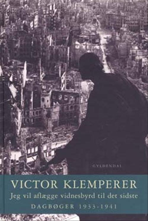 Cover for Victor Klemperer · Gyldendals Gavebøger: Jeg vil aflægge vidnesbyrd til det sidste (Hardcover Book) [2nd edition] [Hardback] (2003)