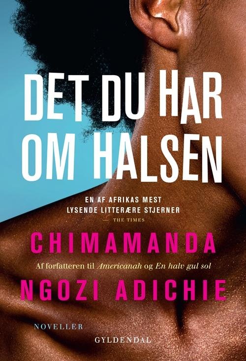 Cover for Chimamanda Ngozi Adichie · Maxi-paperback: Det du har om halsen (Paperback Bog) [2. udgave] (2016)