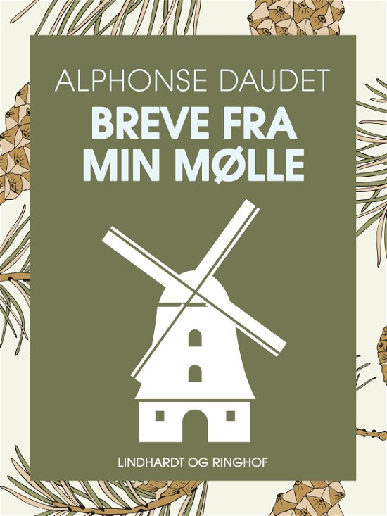 Cover for Alphonse Daudet · Breve fra min mølle (Heftet bok) [1. utgave] (2018)