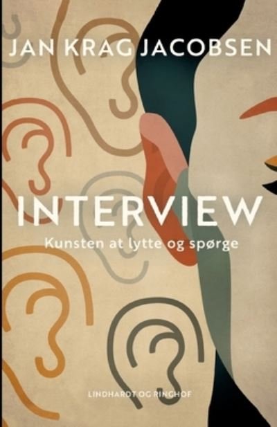 Cover for Jan Krag Jacobsen · Interview. Kunsten at lytte og spørge (Sewn Spine Book) [1. wydanie] (2021)