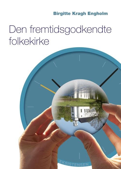 Cover for Birgitte Kragh Engholm · Den fremtidsgodkendte folkekirke (Poketbok) [1:a utgåva] (2016)