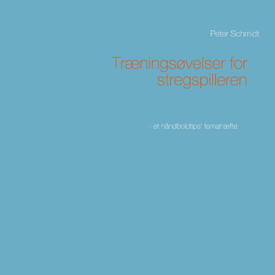 Cover for Peter Schmidt · Træningsøvelser for stregspilleren (Pocketbok) [1. utgave] (2019)