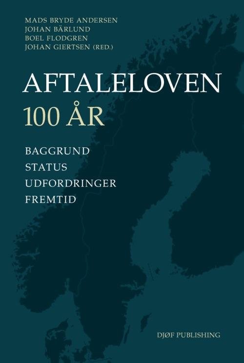 Aftaleoven 100 år - Bryde Andernsen, Mads, Bärlund,Johan, Flodgren, Boel, Giertsen, Johan (red) - Bücher - Djøf Forlag - 9788757433210 - 19. Mai 2015