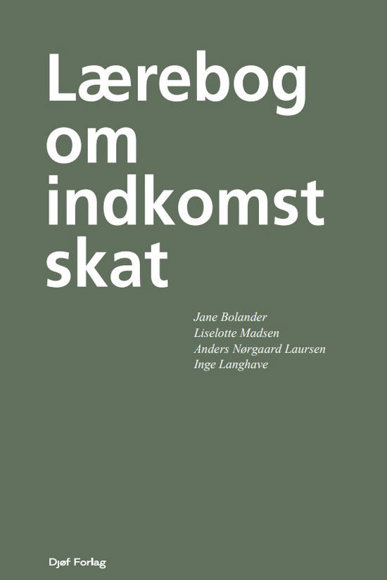 Cover for Jane Bolander; Liselotte Madsen; Inge Langhave; Anders Nørgaard Laursen · Lærebog: Lærebog om indkomstskat (Bound Book) [21º edição] (2025)
