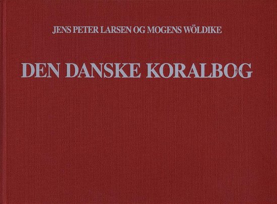 Cover for Jens Peter Larsen og Mogens Wöldike · Den danske koralbog - melodisamling til Den danske salmebog - i 4-stemmig udsættelse (Hardcover Book) [3.º edición] [Lærredsindbundet] (1992)