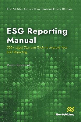 Cover for Robin Boustead · ESG Reporting Manual: 500+ Legal Tips and Tricks to Improve Your ESG Reporting - River Publishers Series in Energy Sustainability and Efficiency (Hardcover Book) (2025)