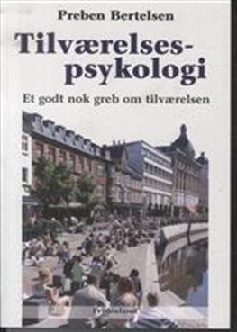 Tilværelsespsykologi - Preben Bertelsen - Bøger - Frydenlund - 9788771181210 - 1. februar 2013