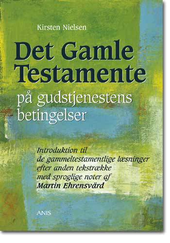 Cover for Kirsten Nielsen · Det Gamle Testamente på gudstjenestens betingelser Introduktion til de gammeltestamentlige læsninger efter anden tekstrække (Sewn Spine Book) [1st edition] (2003)