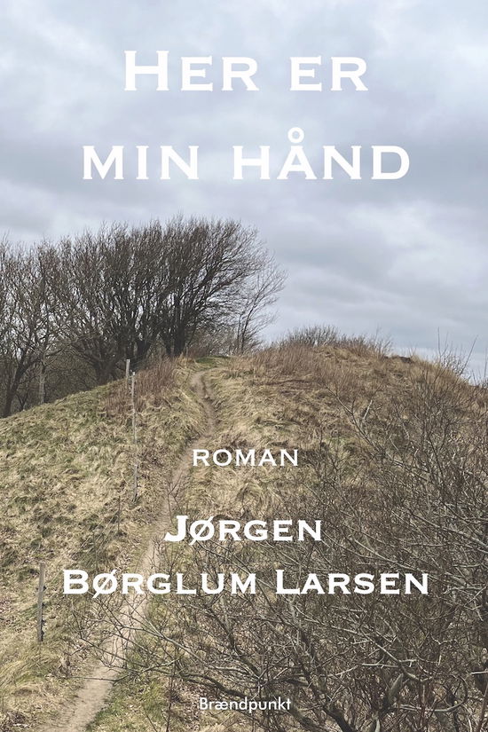 Cover for Jørgen Børglum Larsen · Her er min hånd (Sewn Spine Book) [1st edition] (2025)