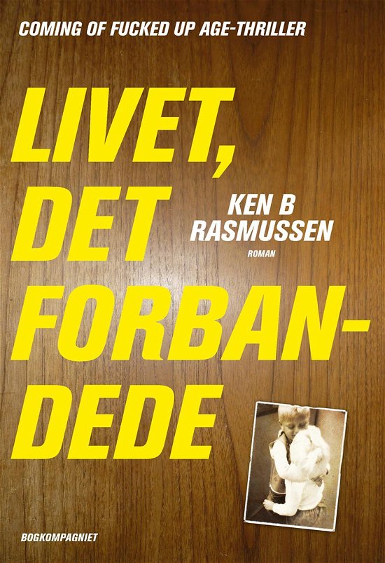 Cover for Ken B Rasmussen · Livet - det forbandede (Sewn Spine Book) [1th edição] (2014)
