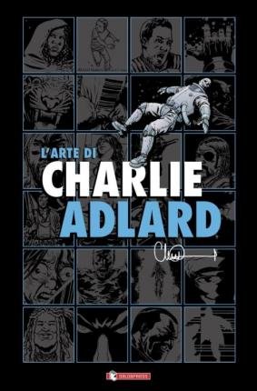 Cover for Charlie Adlard · L' Arte Di Charlie Adlard (Book)