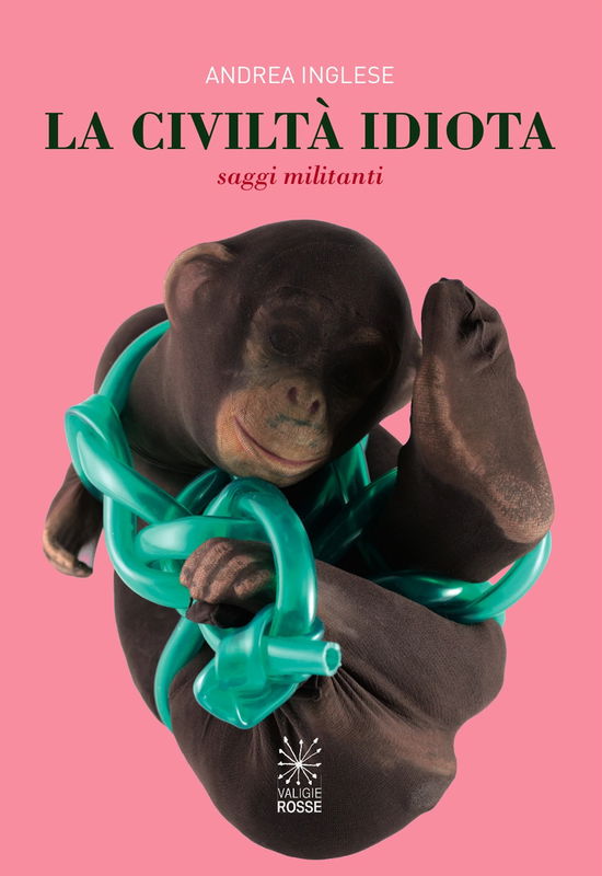 Cover for Andrea Inglese · Civilta Idiota. Saggi Militanti (Book)