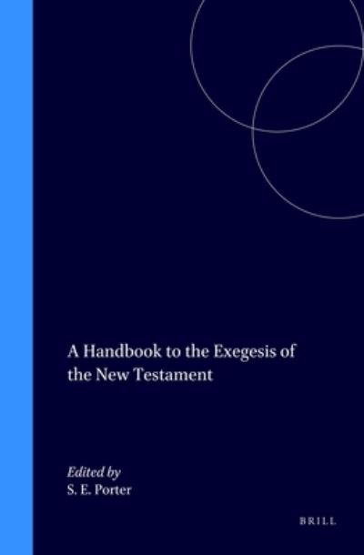 A Handbook to the Exegesis of the New Testament - Stanley E. Porter - Książki - Brill - 9789004099210 - 1 grudnia 1997