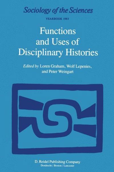 Loren Graham · Functions and Uses of Disciplinary Histories - Sociology of the Sciences Yearbook (Taschenbuch) [Softcover reprint of the original 1st ed. 1983 edition] (1983)