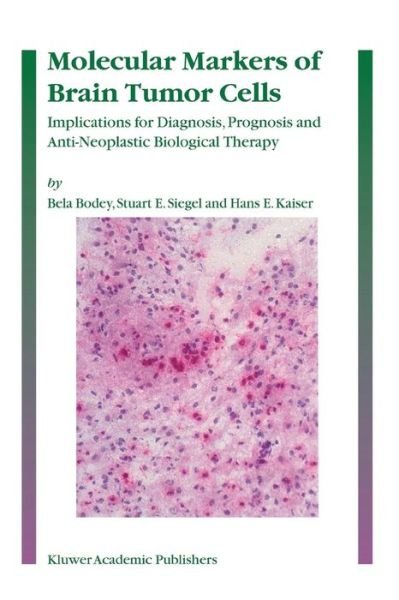 Cover for Bela Bodey · Molecular Markers of Brain Tumor Cells: Implications for Diagnosis, Prognosis and Anti-Neoplastic Biological Therapy (Paperback Book) [Softcover reprint of hardcover 1st ed. 2004 edition] (2010)