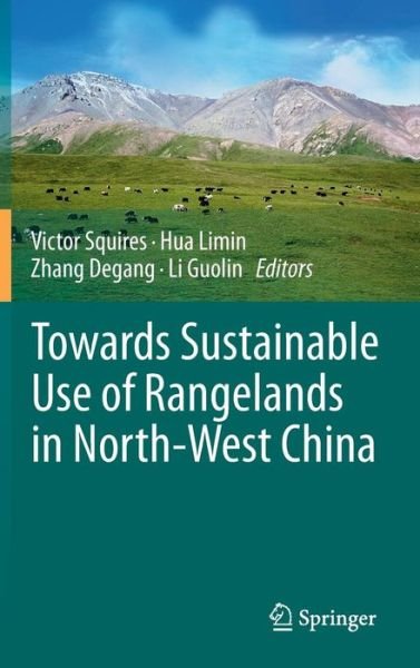 Victor Squires · Towards Sustainable Use of Rangelands in North-West China (Hardcover bog) [2010 edition] (2010)