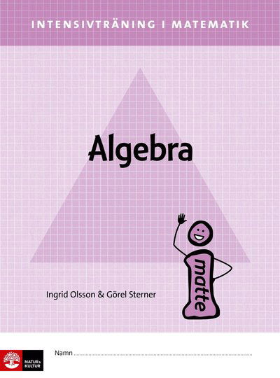 Intensivträning i matematik: Intensivträning ma åk 4-6 Algebra Elevhäfte - Görel Sterner - Kirjat - Natur & Kultur Läromedel - 9789127453210 - keskiviikko 15. tammikuuta 2020