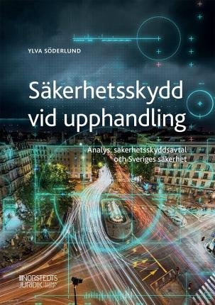 Cover for Ylva Söderlund · Säkerhetsskydd vid upphandling : Analys, säkerhetsskyddsavtal och Sveriges (Book) (2021)