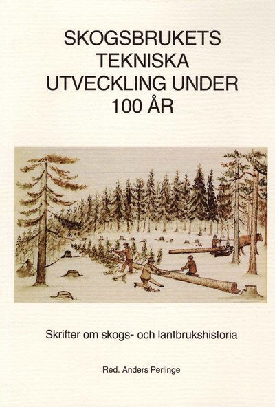 Skogsbrukets tekniska utveckling under 100 år - Anders Perlinge - Książki - Nordiska Museets Förlag - 9789171083210 - 15 stycznia 1992