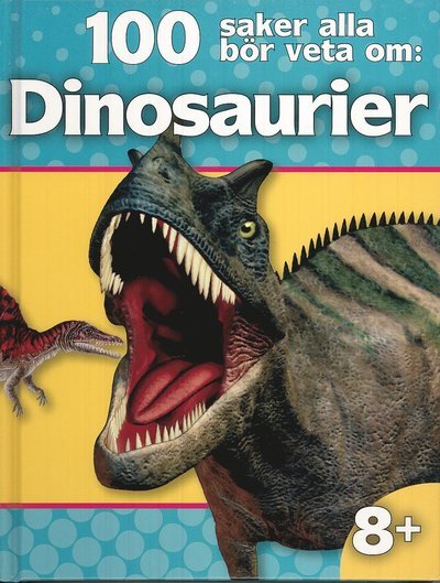 Cover for Steve Parker · 100 saker alla bör veta om: Dinosaurier (Gebundesens Buch) (2009)