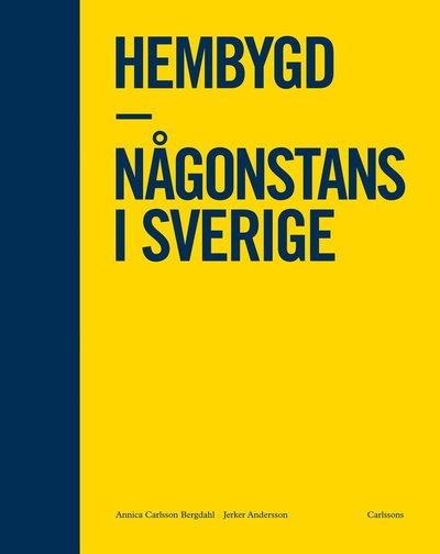 Cover for Annica Carlsson Bergdahl · Hembygd. Någonstans i Sverige (Bound Book) (2013)