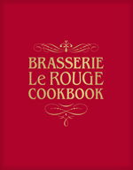 Cover for Marco Baudone · Brasserie Le Rouge Cookbook (Bound Book) (2012)