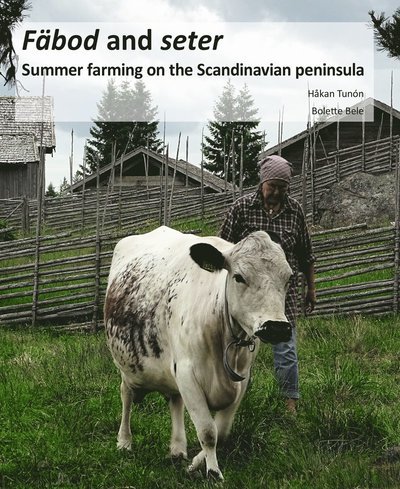 Cover for Bolette Bele · CBM:s skriftserie: Fäbod and seter : summer farms on the Scandinavian peninsula (Bound Book) (2019)