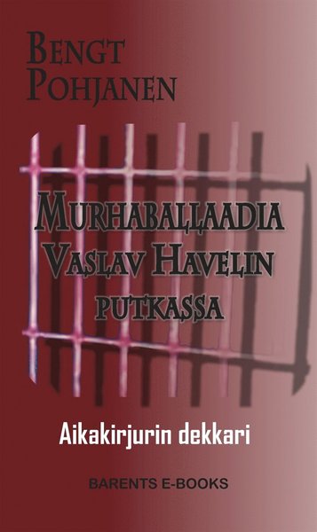 Cover for Bengt Pohjanen · Murhaballadia Vaslav Havelin putkassa - aikakirjurin dekkari (ePUB) (2019)