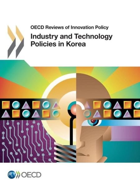 Cover for Oecd Organisation for Economic Co-operation and Development · Industry and Technology Policies in Korea (Oecd Reviews of Innovation Policy) (Paperback Book) (2014)