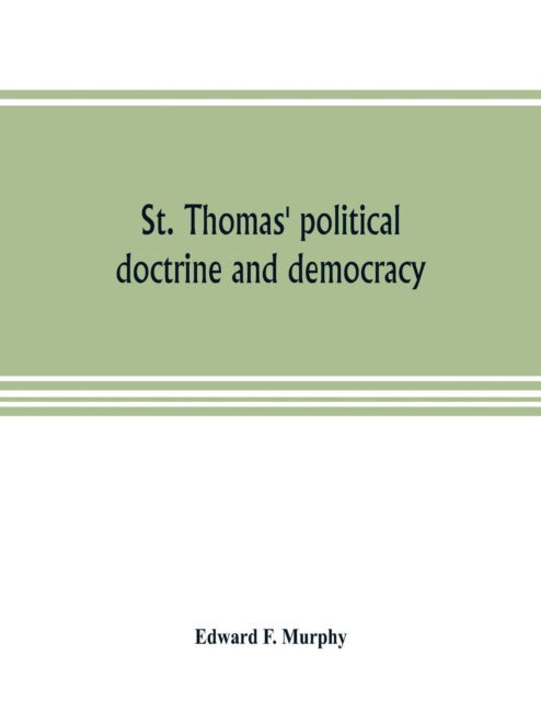 Cover for Edward F Murphy · St. Thomas' political doctrine and democracy (Paperback Book) (2019)