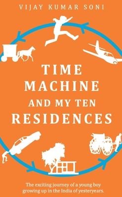 Cover for Vijay Soni Kumar · Time Machine and My Ten Residences (Paperback Book) (2021)