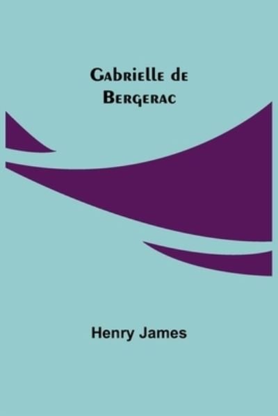 Cover for Henry James · Gabrielle de Bergerac (Taschenbuch) (2021)