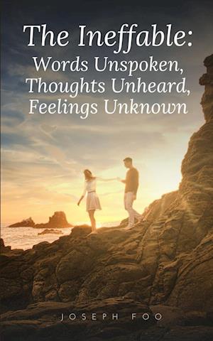 Cover for Joseph Foo · The Ineffable: Words Unspoken, Thoughts Unheard, Feelings Unknown (Bok) (2023)