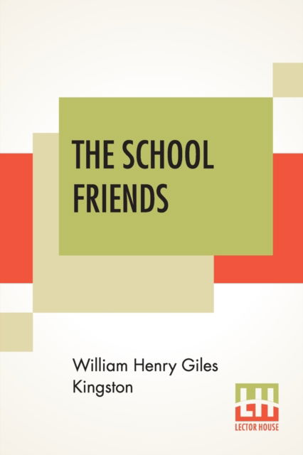 Cover for William Henry Giles Kingston · The School Friends (Paperback Book) (2020)