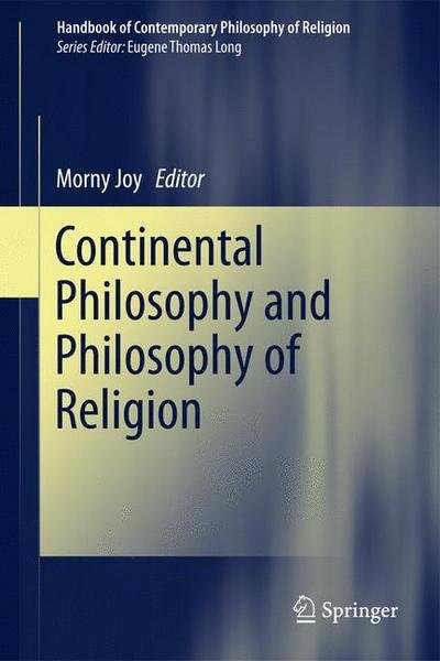 Morny Joy · Continental Philosophy and Philosophy of Religion - Handbook of Contemporary Philosophy of Religion (Pocketbok) [2011 edition] (2013)