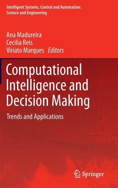 Ana Madureira · Computational Intelligence and Decision Making: Trends and Applications - Intelligent Systems, Control and Automation: Science and Engineering (Inbunden Bok) [2013 edition] (2012)