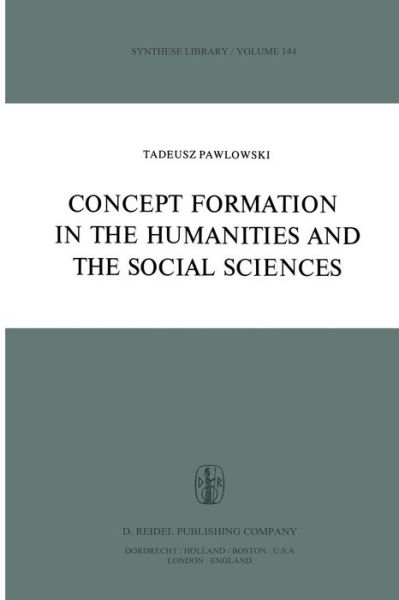 T. Pawlowski · Concept Formation in the Humanities and the Social Sciences - Synthese Library (Paperback Book) [Softcover reprint of the original 1st ed. 1980 edition] (2011)