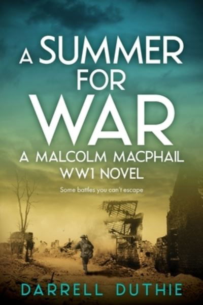 Cover for Darrell Duthie · A Summer for War: A Malcolm MacPhail WW1 novel - Malcolm MacPhail Ww1 (Paperback Book) (2021)