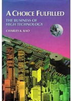 Cover for Kao · A Choice Fulfilled: the Business of High Technology (Hardcover Book) (1991)