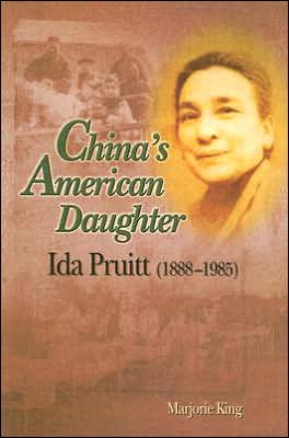 Cover for Marjorie King · China's American Daughter: Ida Pruitt, 1888-1985 (Paperback Book) (2007)