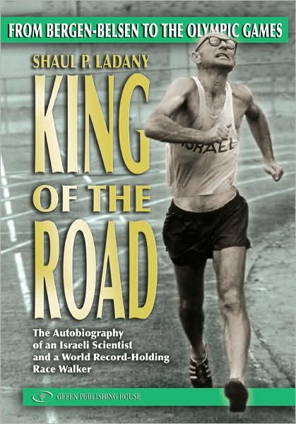 King of the Road: From Bergen-Belsen to the Olympic Games - Shaul P. Ladany - Książki - Gefen Publishing House - 9789652294210 - 25 sierpnia 2008