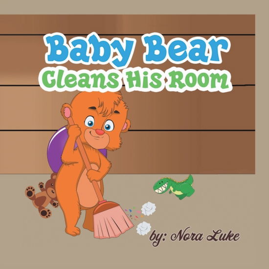 Cover for Nora Luke · Baby Bear Cleans His Room (Paperback Bog) (2018)