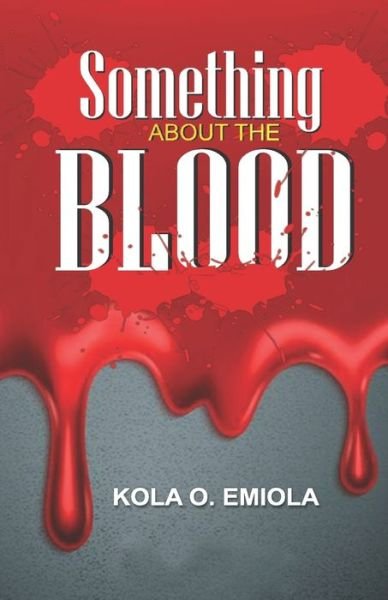 Cover for Kola O Emiola · Something About The Blood (Pocketbok) (2016)